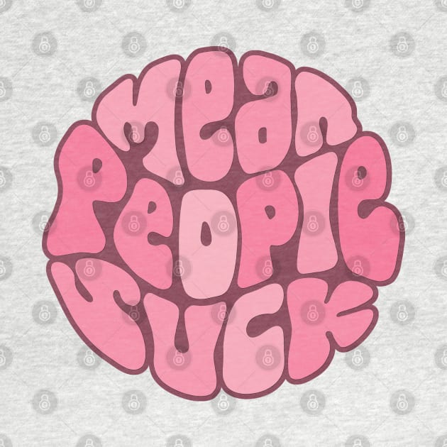 Mean People Suck Word Art by Slightly Unhinged